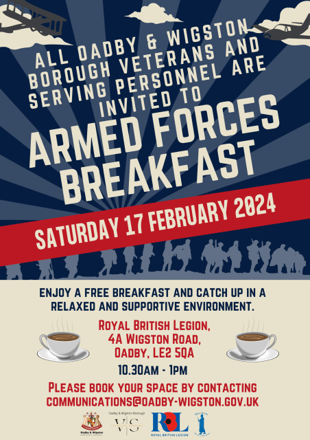 Poster advertising breakfast for armed forces personnel and veterans in the boroughRoyal British Legion, 4A Wigston Road, Oadby, LE2 5QA10.30am - 1pm Sunday 17 February 2024