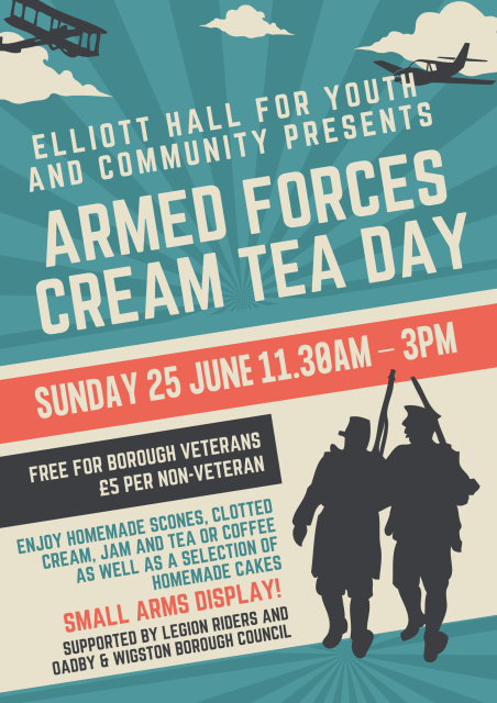 Event poster for cream tea at Elliott Hall, South Wigston11.30am - 3pm Sunday 25 JuneFree for borough veterans or £5 per person