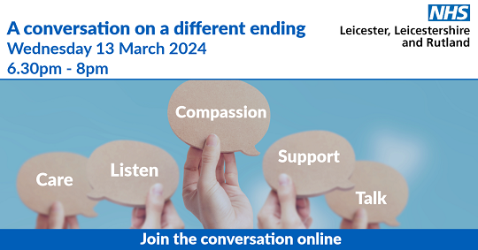 NHS graphic.A conversation on a different ending. Wednesday 13 March 2024. 6pm - 8.30pm.